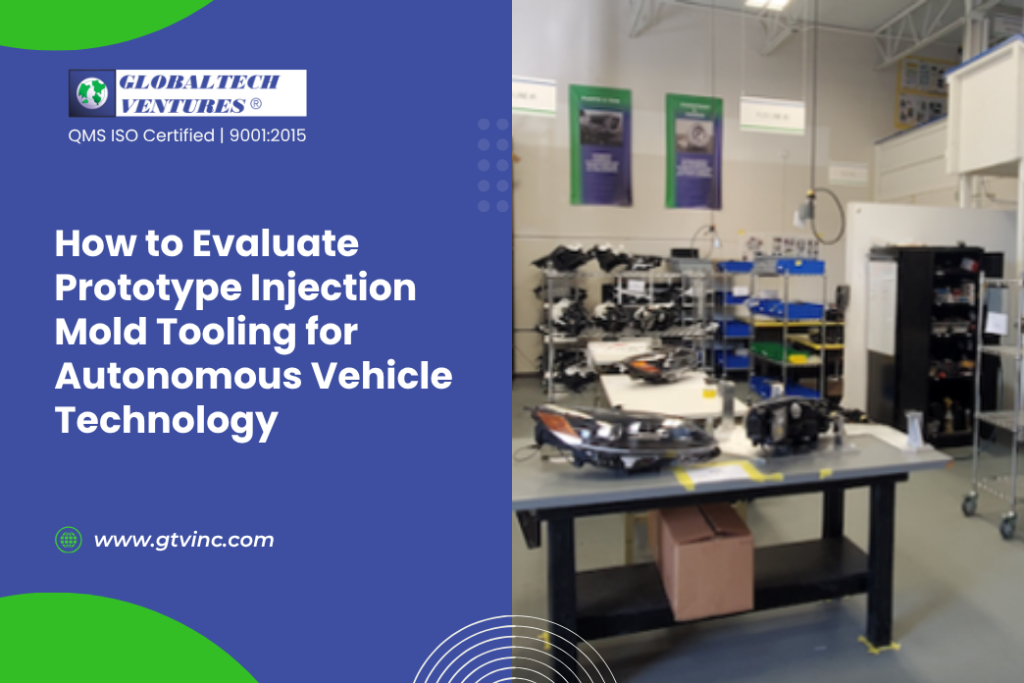 How to Evaluate Prototype Injection Mold Tooling for Autonomous Vehicle Technology